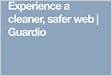 Experience a cleaner, safer web Guardi